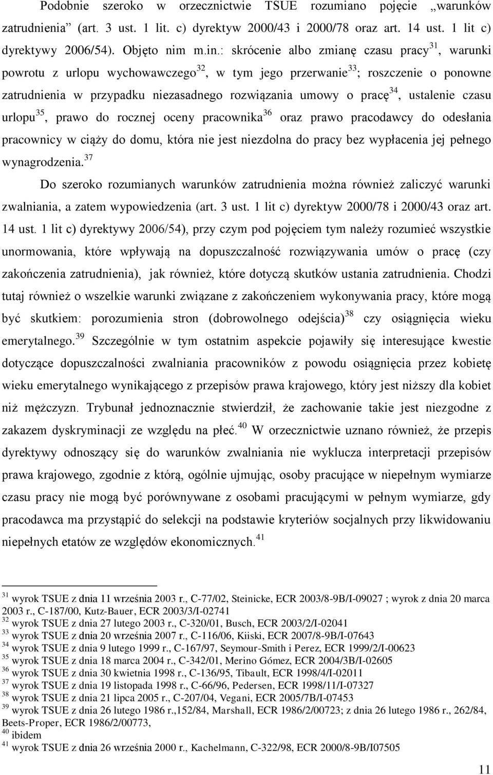 ustalenie czasu urlopu 35, prawo do rocznej oceny pracownika 36 oraz prawo pracodawcy do odesłania pracownicy w ciąży do domu, która nie jest niezdolna do pracy bez wypłacenia jej pełnego