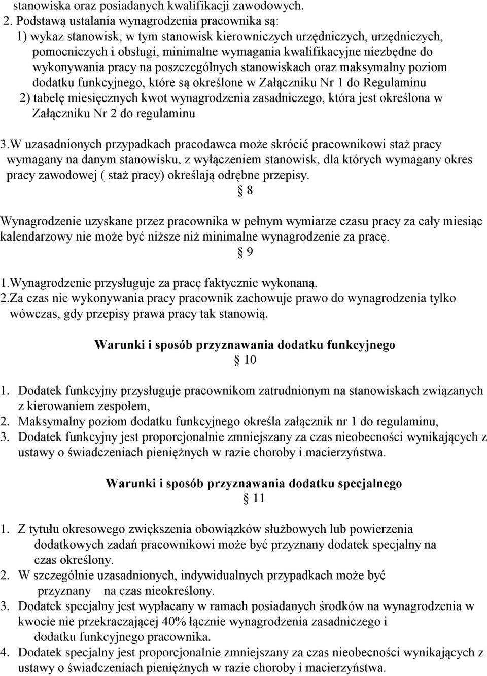 wykonywania pracy na poszczególnych stanowiskach oraz maksymalny poziom dodatku funkcyjnego, które są określone w Załączniku Nr 1 do Regulaminu 2) tabelę miesięcznych kwot wynagrodzenia zasadniczego,