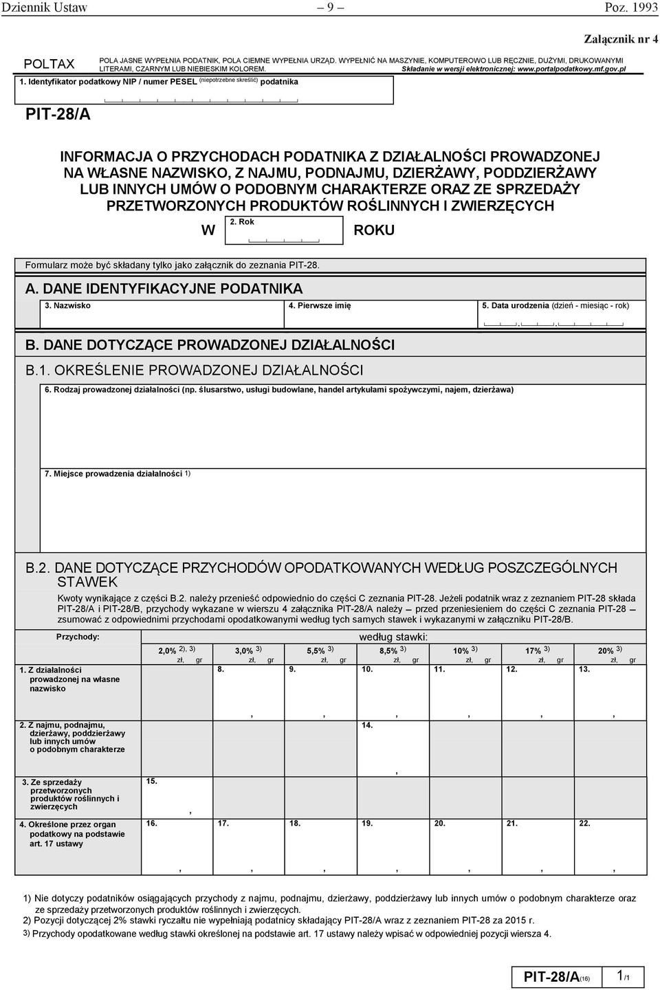 Identyfikator podatkowy NIP / numer PESEL (niepotrzebne skreślić) a Załącznik nr 4 PIT-28/A INFORMACJA O PRZYCHODACH PODATNIKA Z DZIAŁALNOŚCI PROWADZONEJ NA WŁASNE NAZWISKO Z NAJMU PODNAJMU DZIERŻAWY