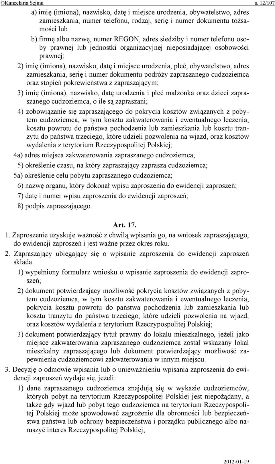 siedziby i numer telefonu osoby prawnej lub jednostki organizacyjnej nieposiadającej osobowości prawnej; 2) imię (imiona), nazwisko, datę i miejsce urodzenia, płeć, obywatelstwo, adres zamieszkania,