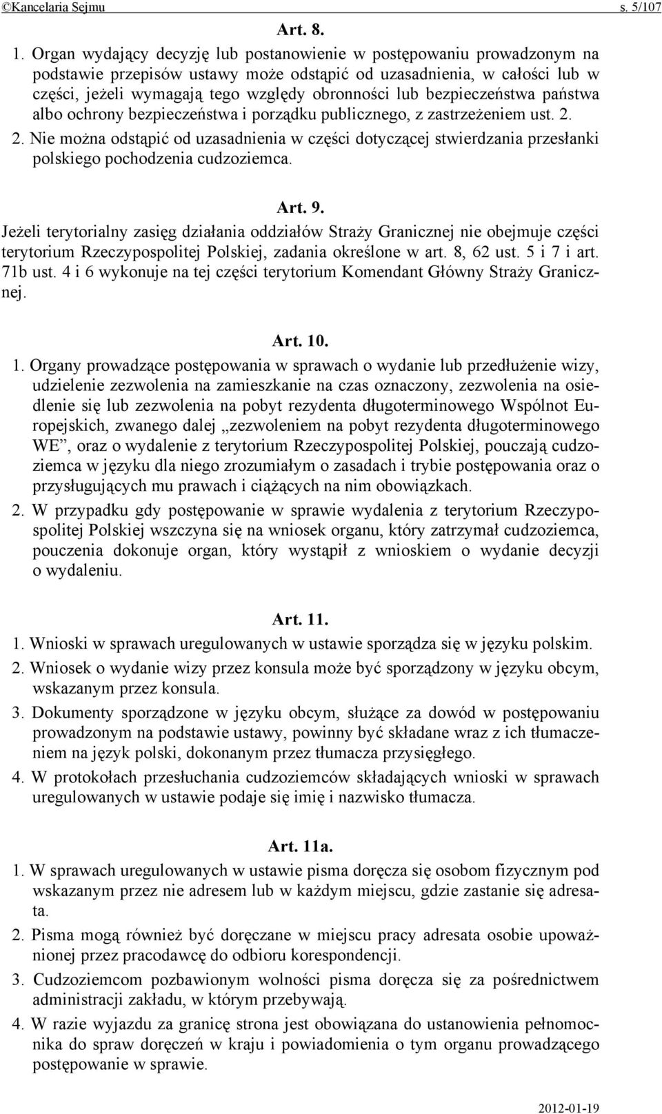 bezpieczeństwa państwa albo ochrony bezpieczeństwa i porządku publicznego, z zastrzeżeniem ust. 2.