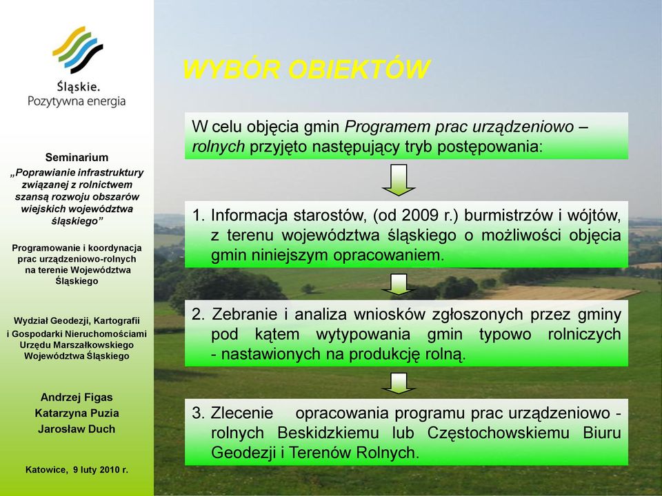 ) burmistrzów i wójtów, z terenu województwa śląskiego o możliwości objęcia gmin niniejszym opracowaniem. 2.