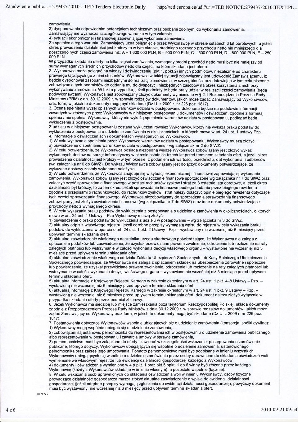 Za spefnienietego warunku Zamawiajqcyuzna osiqgnigcieprzez Wykonawcgw okresieostatnich3 lat obrotowych,a je2eli okres prowadzeniadzialalno6cijest kr6tszyto w tym