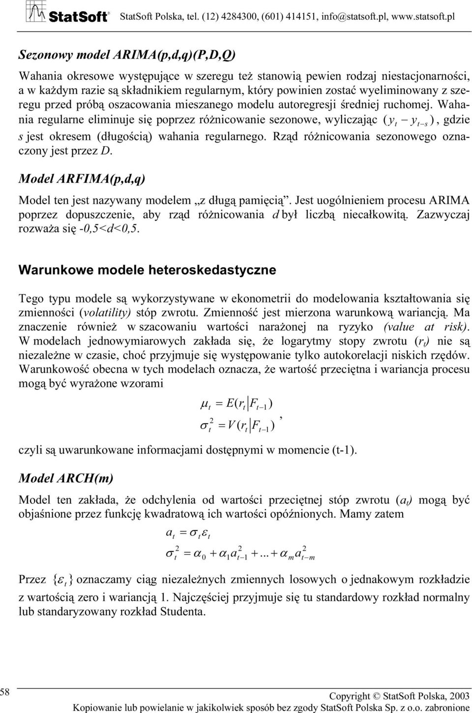 pl Sezonowy model ARIMA(p,d,q)(P,D,Q) Whni okresowe wysępujące w szeregu eż snowią pewien rodzj niescjonrności, w kżdym rzie są skłdnikiem regulrnym, kóry powinien zosć wyeliminowny z szeregu przed