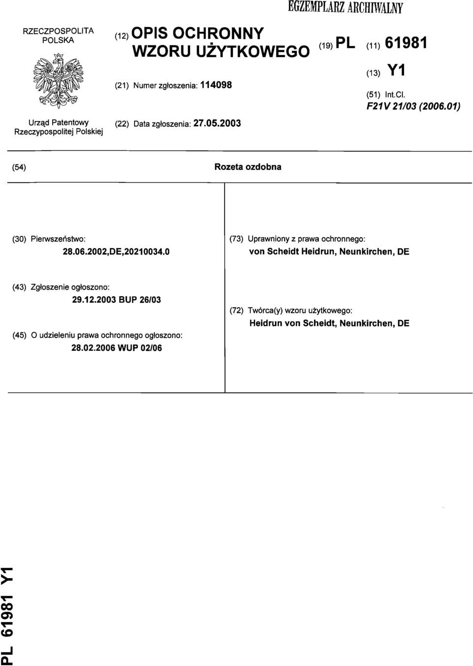 06.2002,DE,20210034.0 (73) Uprawniony z prawa ochronnego: von Scheidt Heidrun, Neunkirchen, DE (43) Zgłoszenie ogłoszono: 29.12.