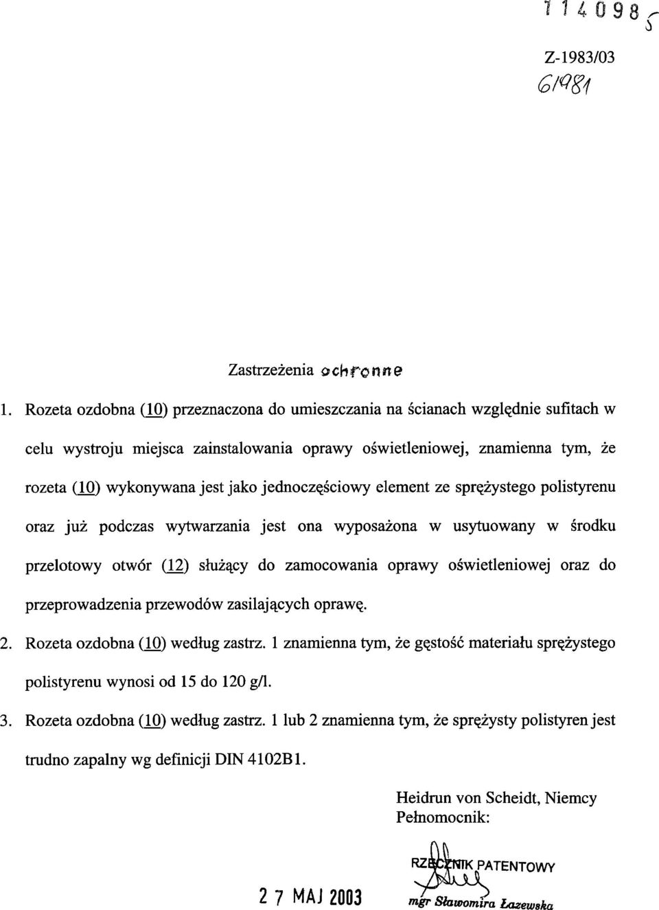 jednoczęściowy element ze sprężystego polistyrenu oraz już podczas wytwarzania jest ona wyposażona w usytuowany w środku przelotowy otwór (12) służący do zamocowania oprawy oświetleniowej oraz do