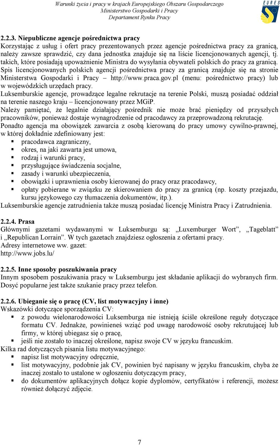 liście licencjonowanych agencji, tj. takich, które posiadają upoważnienie Ministra do wysyłania obywateli polskich do pracy za granicą.