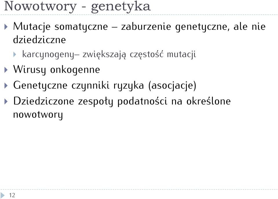 częstość mutacji } Wirusy onkogenne } Genetyczne czynniki