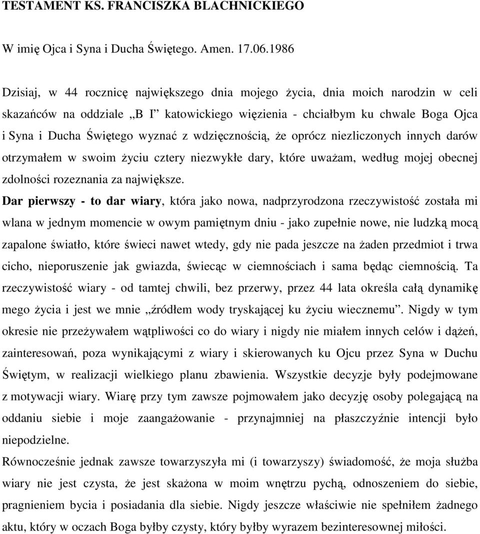 z wdzięcznością, że oprócz niezliczonych innych darów otrzymałem w swoim życiu cztery niezwykłe dary, które uważam, według mojej obecnej zdolności rozeznania za największe.