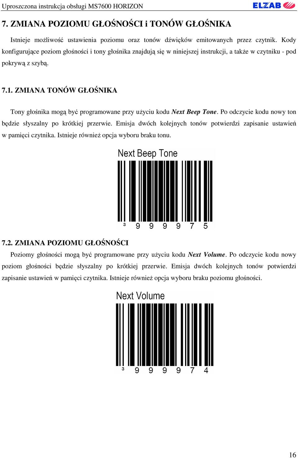 ZMIANA TONÓW GŁOŚNIKA Tony głośnika mogą być programowane przy uŝyciu kodu Next Beep Tone. Po odczycie kodu nowy ton będzie słyszalny po krótkiej przerwie.