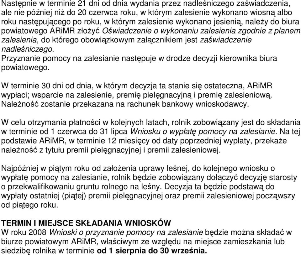 nadleśniczego. Przyznanie pomocy na zalesianie następuje w drodze decyzji kierownika biura powiatowego.