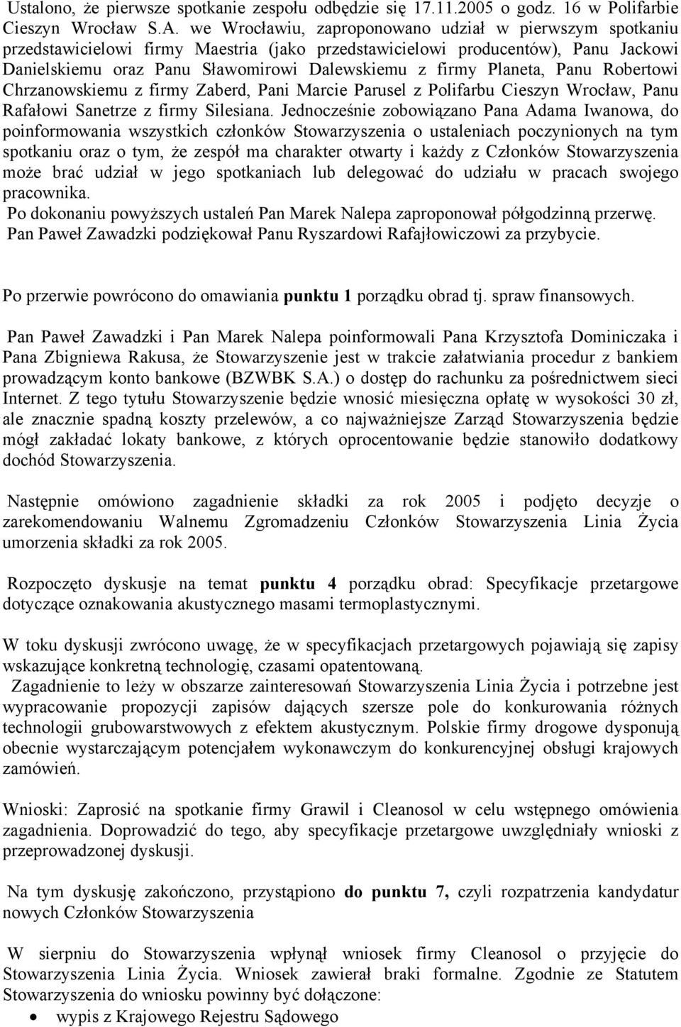 Planeta, Panu Robertowi Chrzanowskiemu z firmy Zaberd, Pani Marcie Parusel z Polifarbu Cieszyn Wrocław, Panu Rafałowi Sanetrze z firmy Silesiana.