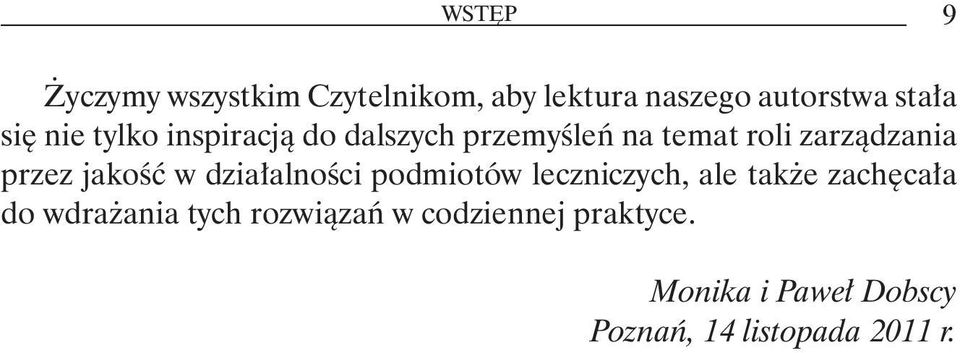 jakość w działalności podmiotów leczniczych, ale także zachęcała do wdrażania