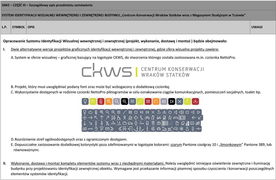 System w sferze wizualnej graficznej bazujący na logotypie CKWS, do stworzenia którego została zastosowana m.in. czcionka NettoPro. B.