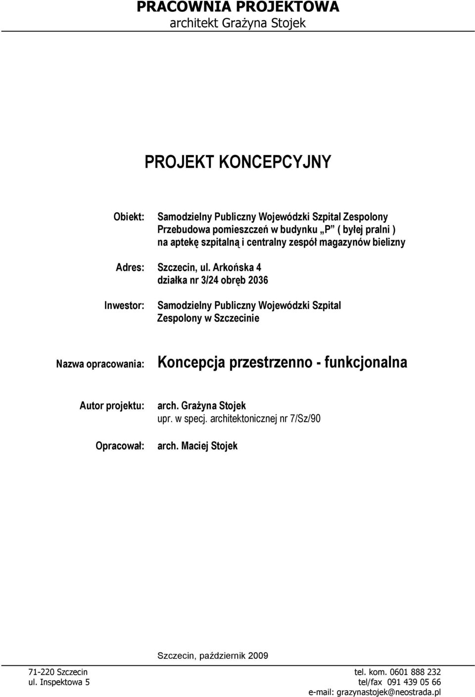 Arońsa 4 dzała nr 3/24 obręb 2036 Inestor: Samodzelny Publzny Wojeódz Szptal Zespolony Szzene Naza opraoana: onepja