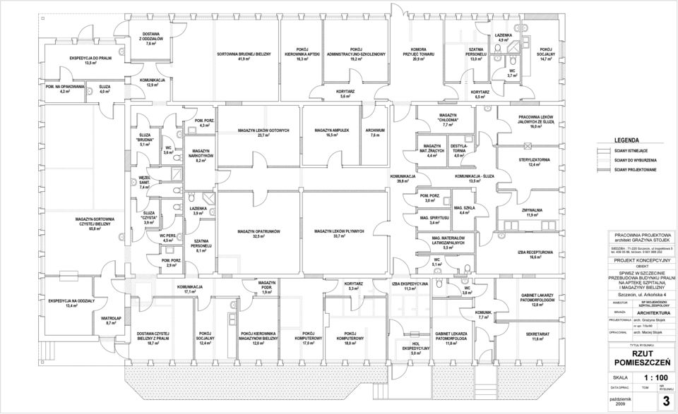 7,4 m 2 WC 3,6 m 2 POM. PORZ. 4,3 m 2 MAGAZYN NAROTYÓW 8,2 m 2 MAGAZYN LEÓW GOTOWYCH 23,7 m 2 MAGAZYN AMPUŁE 16,5 m 2 ARCHIWUM 7,6 m OMUNIACJA 39,8 m 2 MAGAZYN MAT.