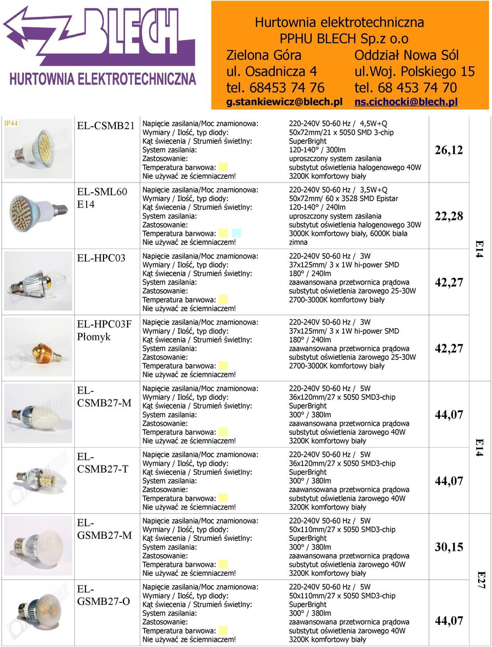 komfortowy biały 22,28 42,27 E14 HPC03F Płomyk 220-240V 50-60 Hz / 3W 37x125mm/ 3 x 1W hi-power SMD 180 / 240lm substytut oświetlenia żarowego 25-30W 2700-3000K komfortowy biały 42,27 CSMB27-M