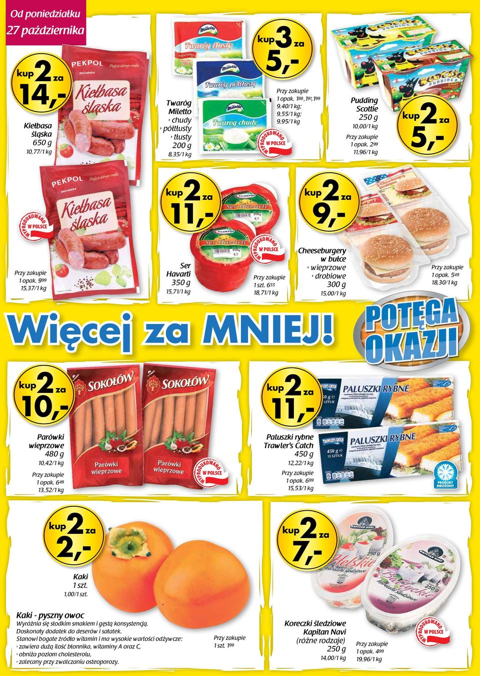 999 15,37/1 kg Ser Havarti 350 g 15,71/1 kg 655 18,71/1 kg Cheeseburgery w bułce wieprzowe drobiowe 300 g 15,00/1 kg 1 opak. 549 18,30/1 kg Więcej za MNIEJ!