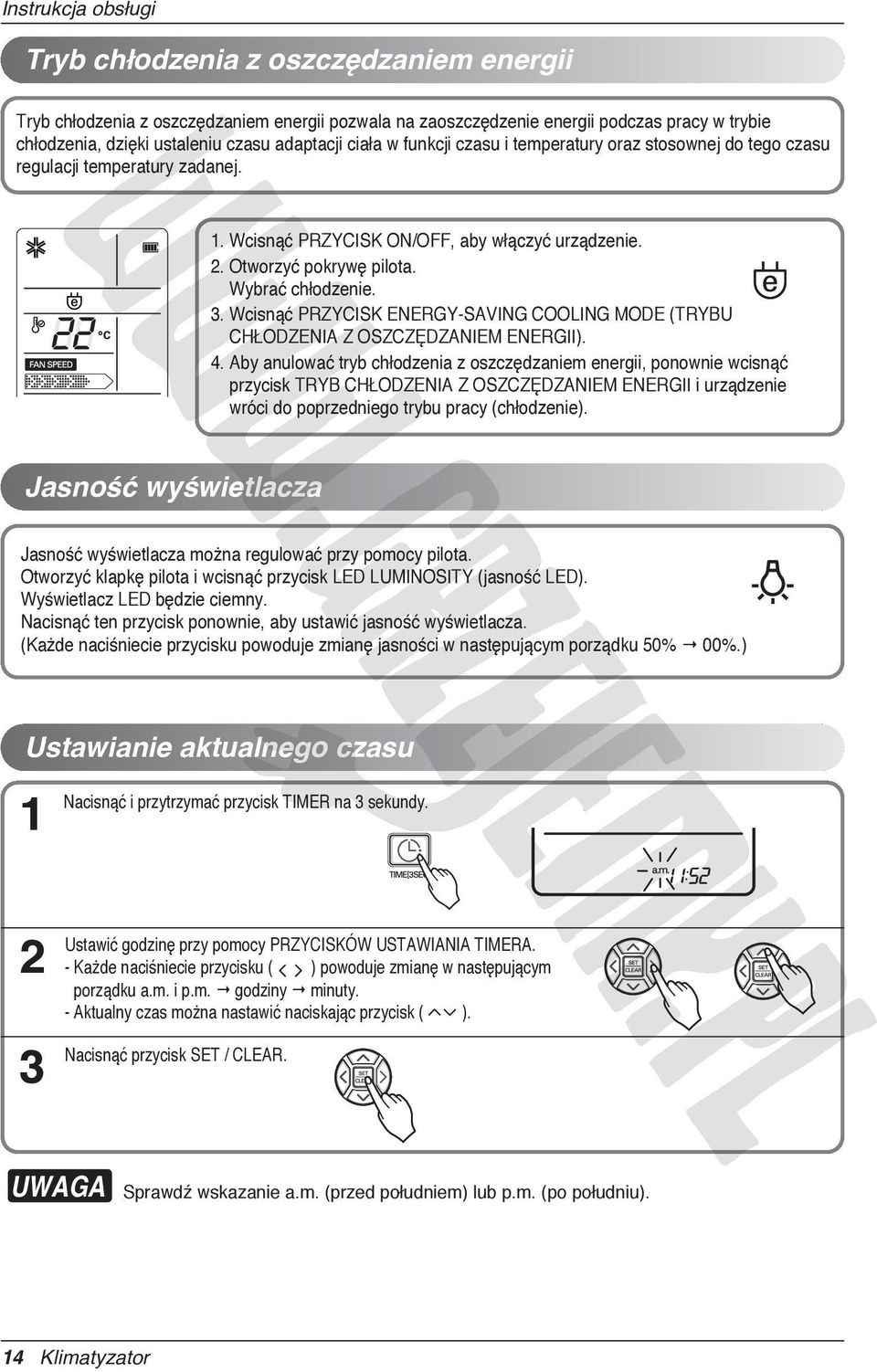 Wybrać chłodzenie. 3. Wcisnąć PRZYCISK ENERGY-SAVING COOLING MODE (TRYBU CHŁODZENIA Z OSZCZĘDZANIEM ENERGII). 4.