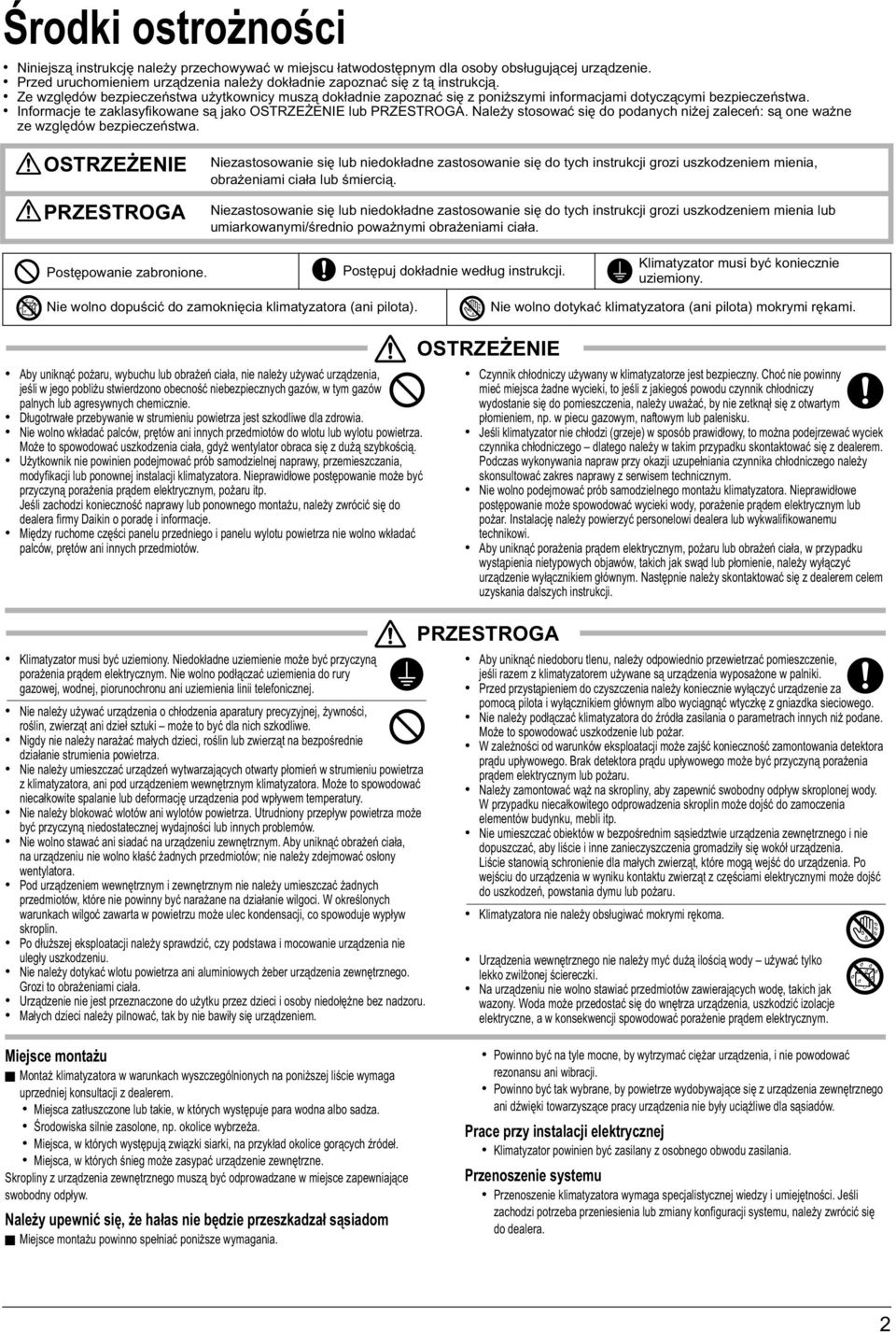 Informacje te zaklasyfikowane są jako OSTRZEŻENIE lub PRZESTROGA. Należy stosować się do podanych niżej zaleceń: są one ważne ze względów bezpieczeństwa.