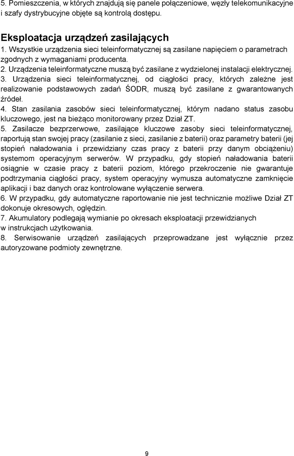 Urządzenia teleinformatyczne muszą być zasilane z wydzielonej instalacji elektrycznej. 3.