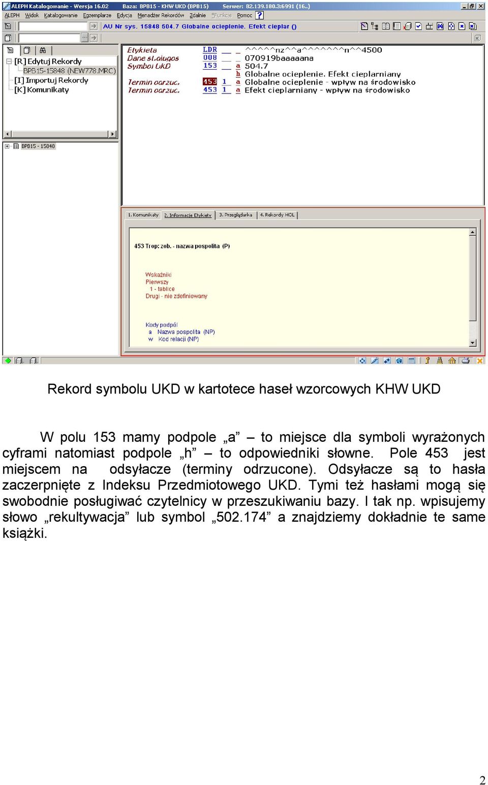 Odsyłacze są to hasła zaczerpnięte z Indeksu Przedmiotowego UKD.