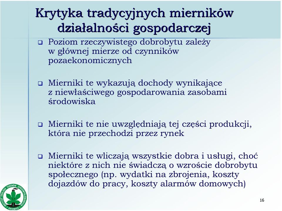 uwzględniają tej części produkcji, która nie przechodzi przez rynek Mierniki te wliczają wszystkie dobra i usługi, choć