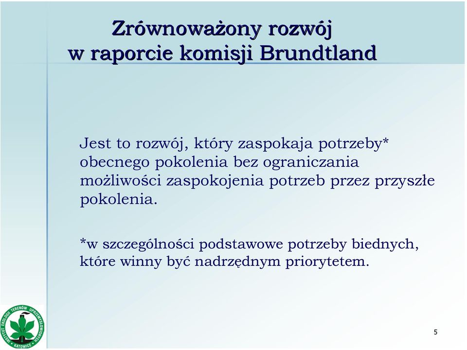 możliwości zaspokojenia potrzeb przez przyszłe pokolenia.