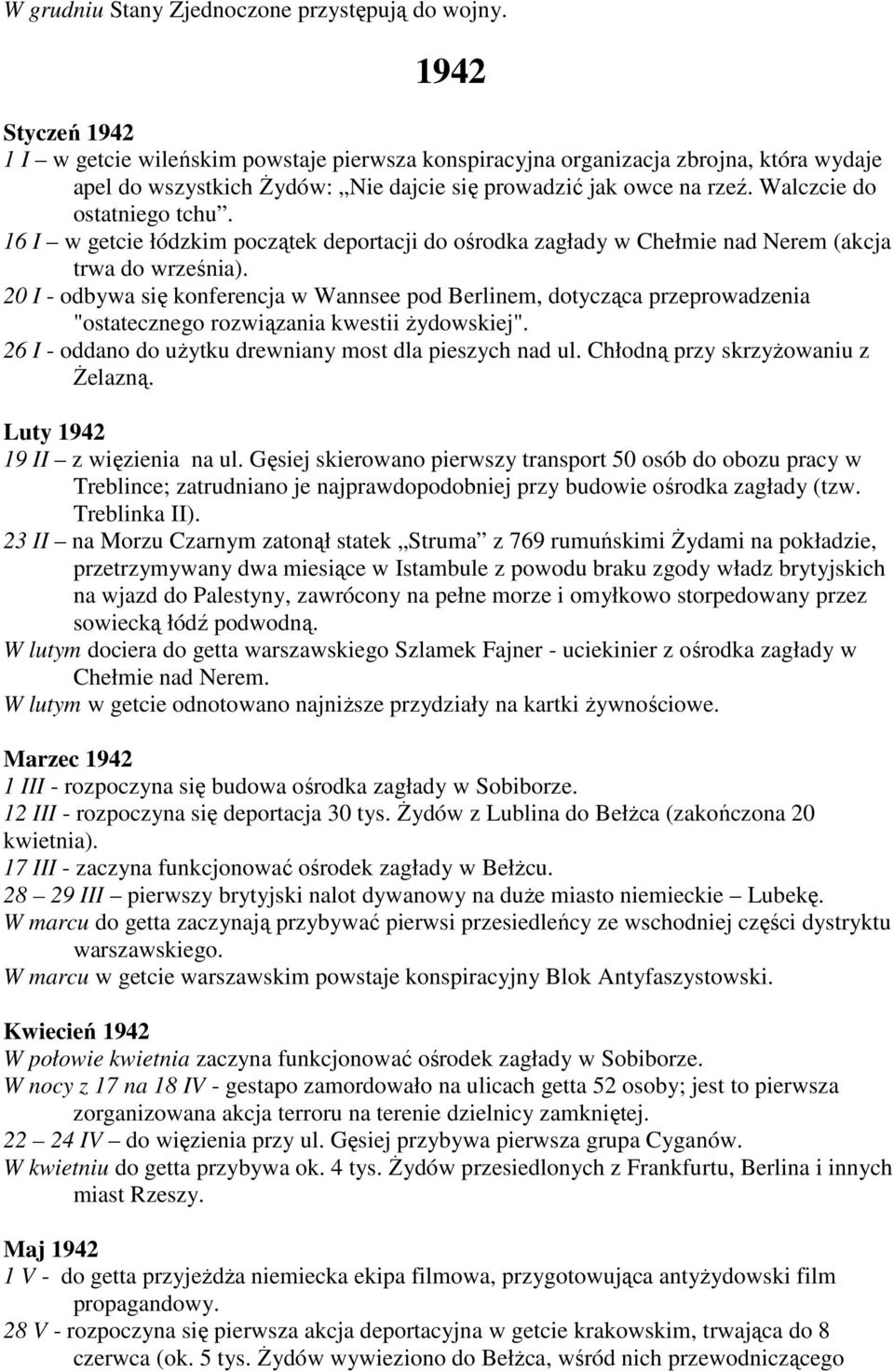 Walczcie do ostatniego tchu. 16 I w getcie łódzkim początek deportacji do ośrodka zagłady w Chełmie nad Nerem (akcja trwa do września).