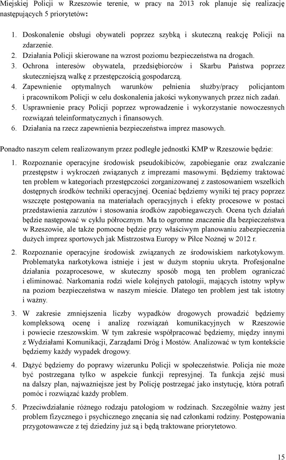 Ochrona interesów obywatela, przedsiębiorców i Skarbu Państwa poprzez skuteczniejszą walkę z przestępczością gospodarczą. 4.