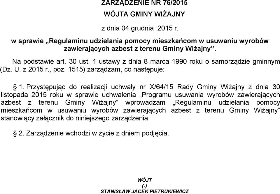 Przystępując do realizacji uchwały nr X/64/15 Rady Gminy Wiżajny z dnia 30 listopada 2015 roku w sprawie uchwalenia Programu usuwania wyrobów zawierających azbest z terenu Gminy Wiżajny