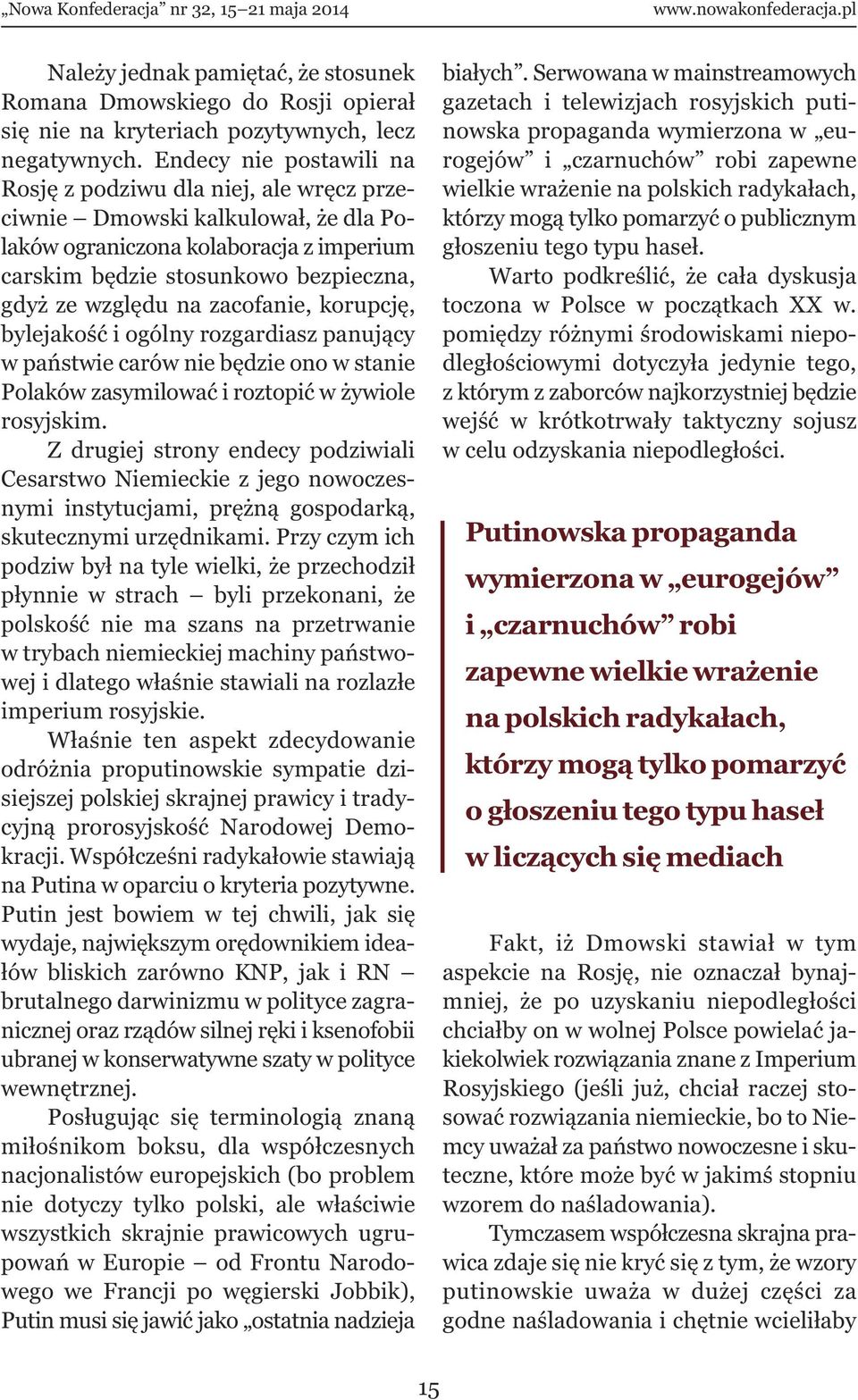 zacofanie, korupcję, bylejakość i ogólny rozgardiasz panujący w państwie carów nie będzie ono w stanie Polaków zasymilować i roztopić w żywiole rosyjskim.