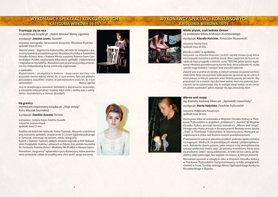Joanna Lewoc tegoroczna maturzystka, od wielu lat związana z pracownią teatralną prowadzoną przez Mirosławę Krymską w Suwalskim Ośrodku Kultury.