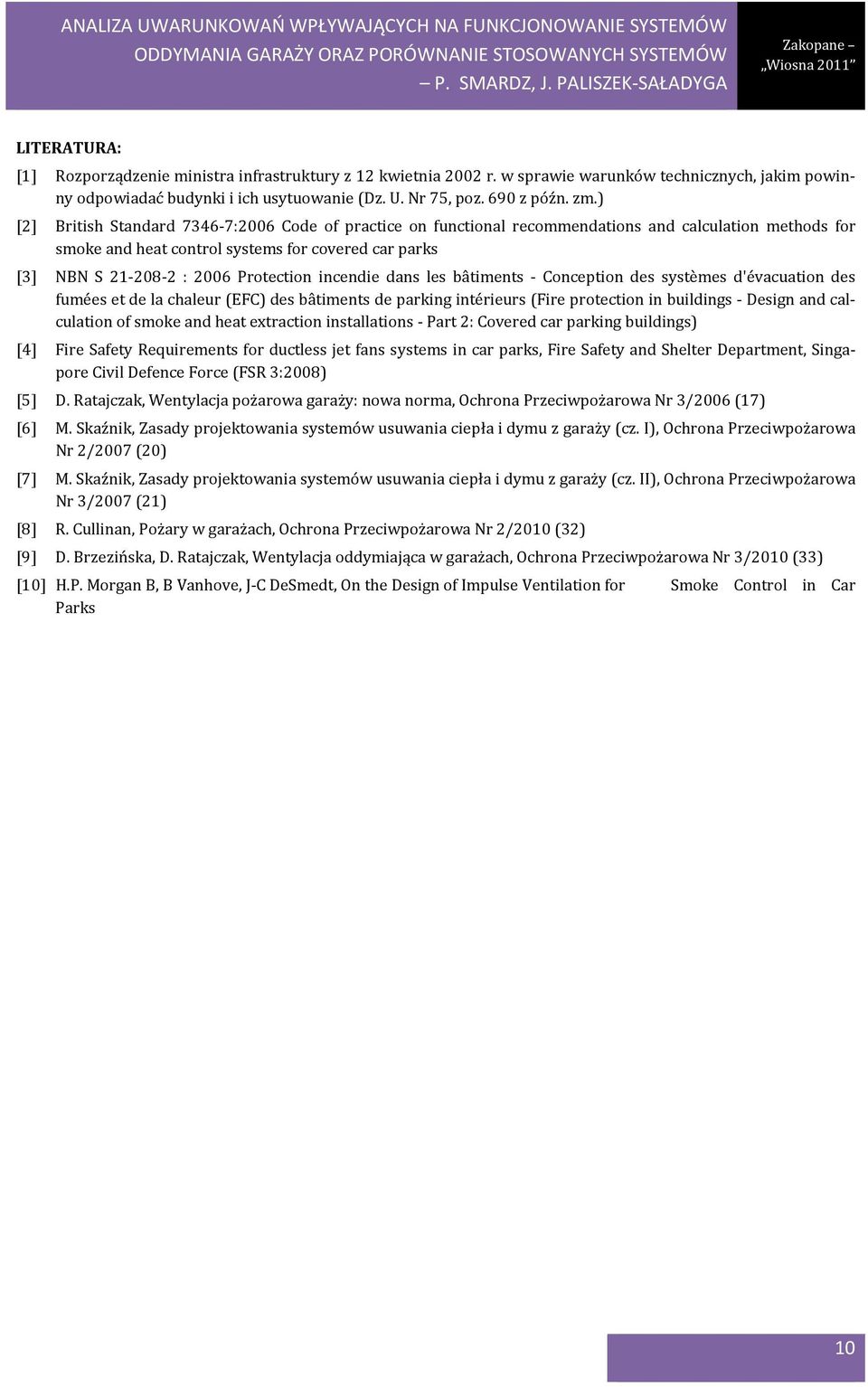 incendie dans les bâtiments - Conception des systèmes d'évacuation des fumées et de la chaleur (EFC) des bâtiments de parking intérieurs (Fire protection in buildings - Design and calculation of
