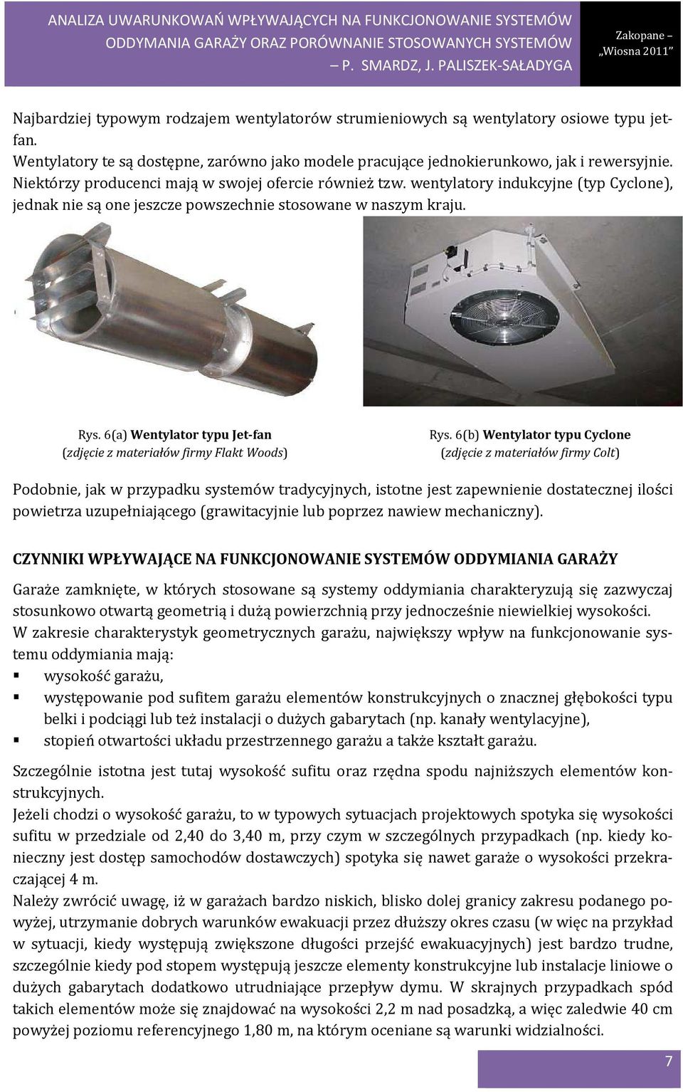 6(a) Wentylator typu Jet-fan (zdjęcie z materiałów firmy Flakt Woods) Rys.