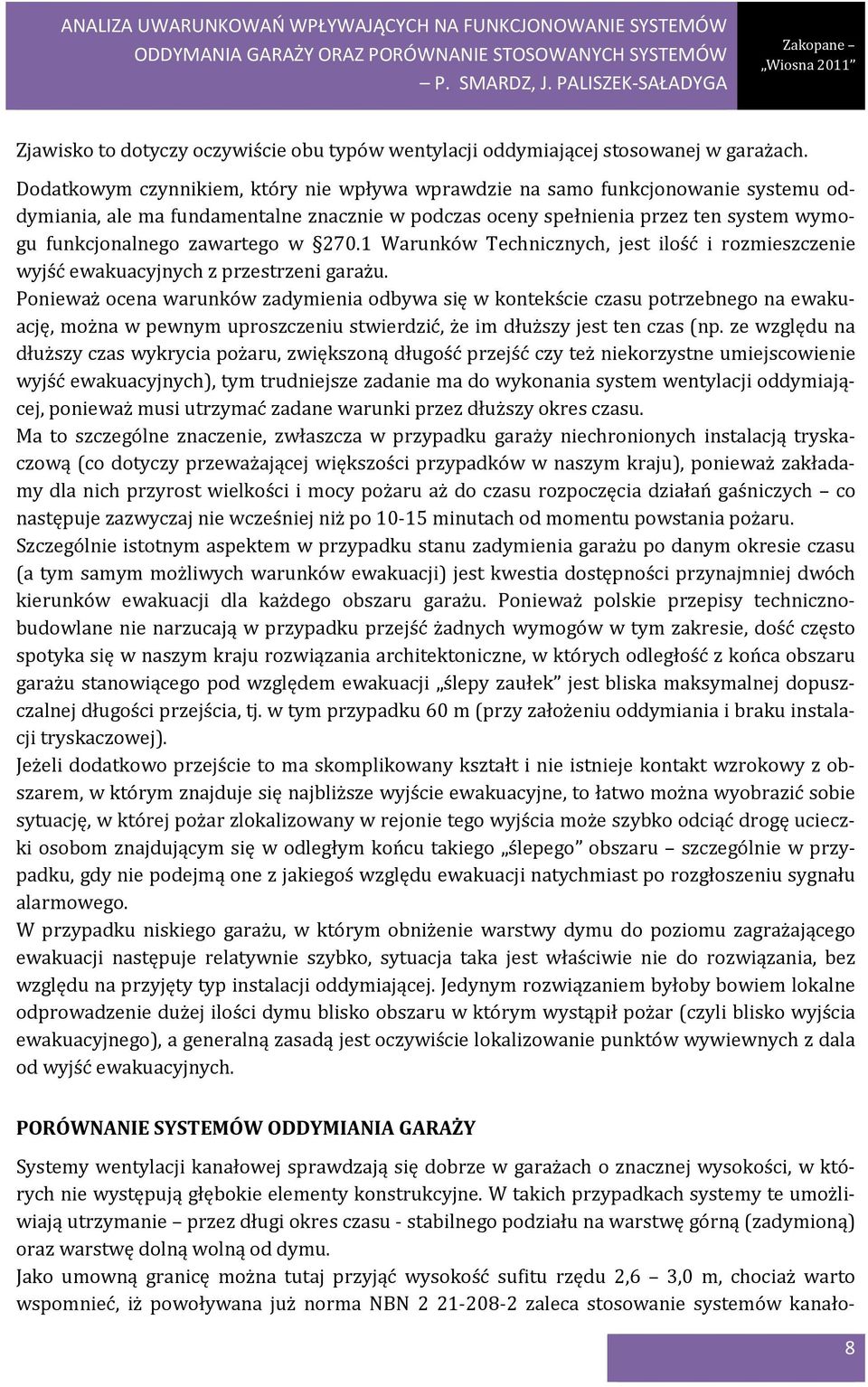 w 270.1 Warunków Technicznych, jest ilość i rozmieszczenie wyjść ewakuacyjnych z przestrzeni garażu.