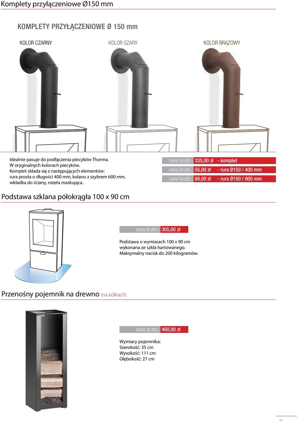 Komplet składa się z następujących elementów: rura prosta o długości 400 mm, kolano z szybrem 600 mm, wkładka do ściany, rozeta maskująca.