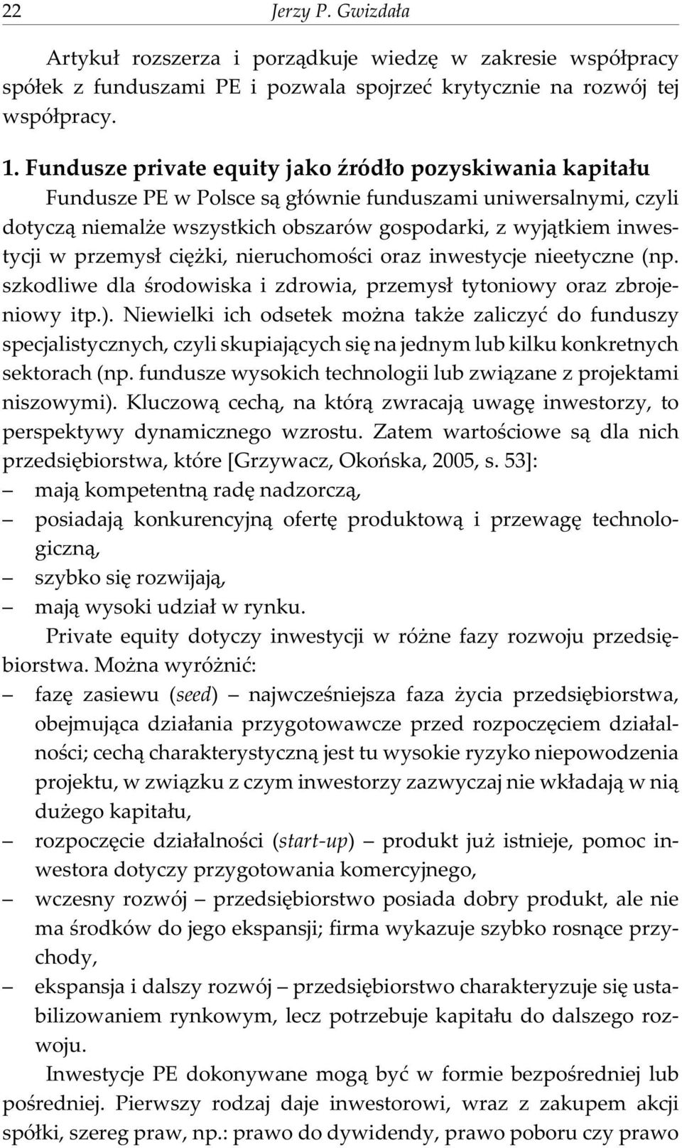 przemys³ ciê ki, nieruchomoœci oraz inwestycje nieetyczne (np. szkodliwe dla œrodowiska i zdrowia, przemys³ tytoniowy oraz zbrojeniowy itp.).