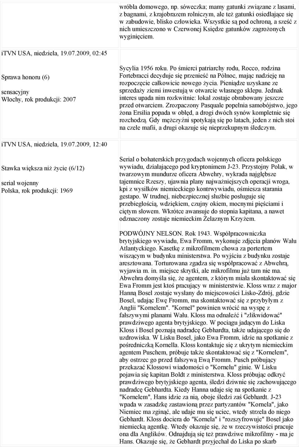 2009, 02:45 Sprawa honoru (6) sensacyjny Włochy, rok produkcji: 2007 Sycylia 1956 roku.