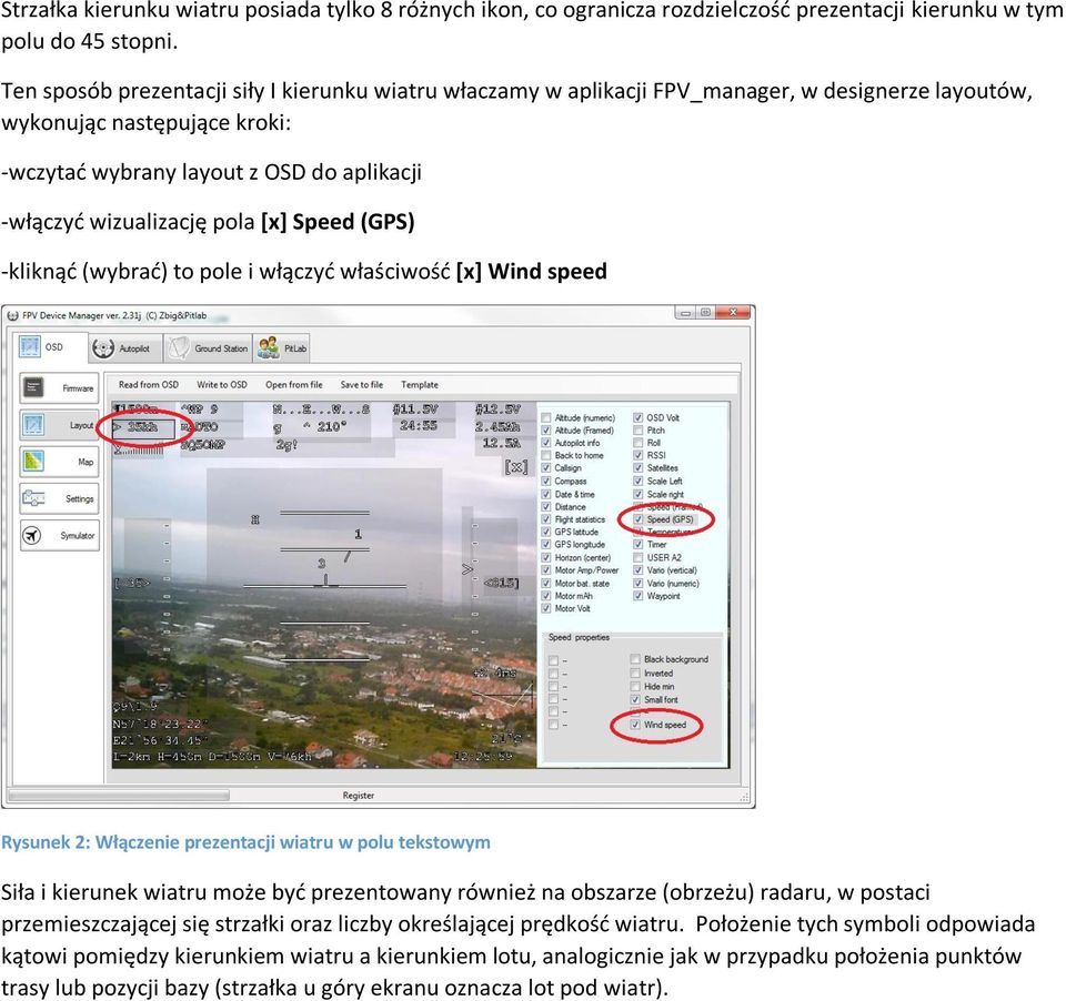 pola [x] Speed (GPS) -kliknąć (wybrać) to pole i włączyć właściwość [x] Wind speed Rysunek 2: Włączenie prezentacji wiatru w polu tekstowym Siła i kierunek wiatru może być prezentowany również na