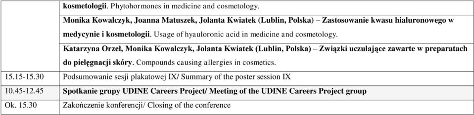 Usage of hyauloronic acid in medicine and cosmetology.