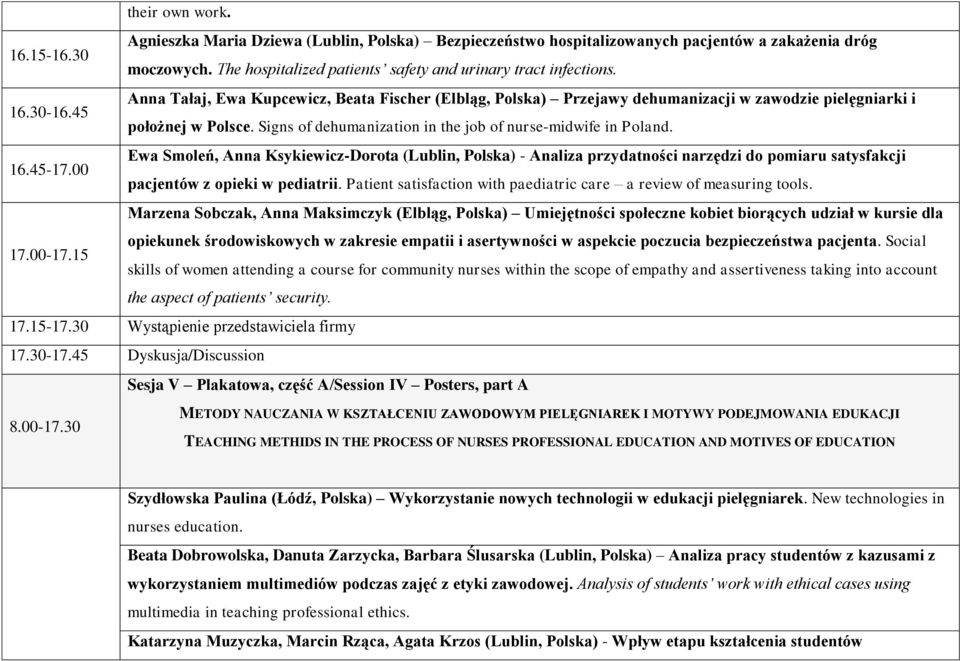 Signs of dehumanization in the job of nurse-midwife in Poland. Ewa Smoleń, Anna Ksykiewicz-Dorota (Lublin, Polska) - Analiza przydatności narzędzi do pomiaru satysfakcji 16.45-17.