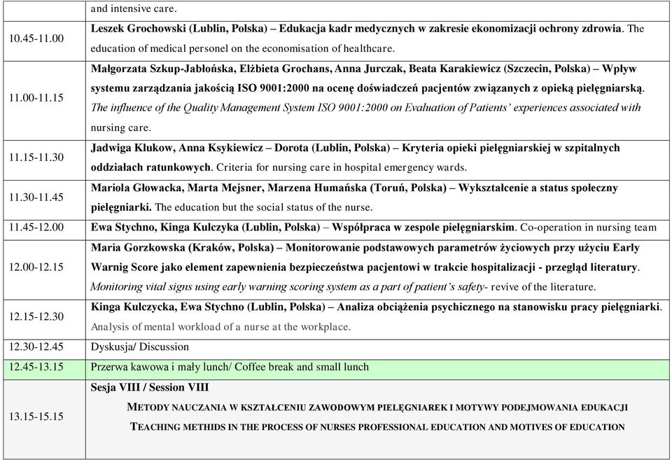 Małgorzata Szkup-Jabłońska, Elżbieta Grochans, Anna Jurczak, Beata Karakiewicz (Szczecin, Polska) Wpływ systemu zarządzania jakością ISO 9001:2000 na ocenę doświadczeń pacjentów związanych z opieką