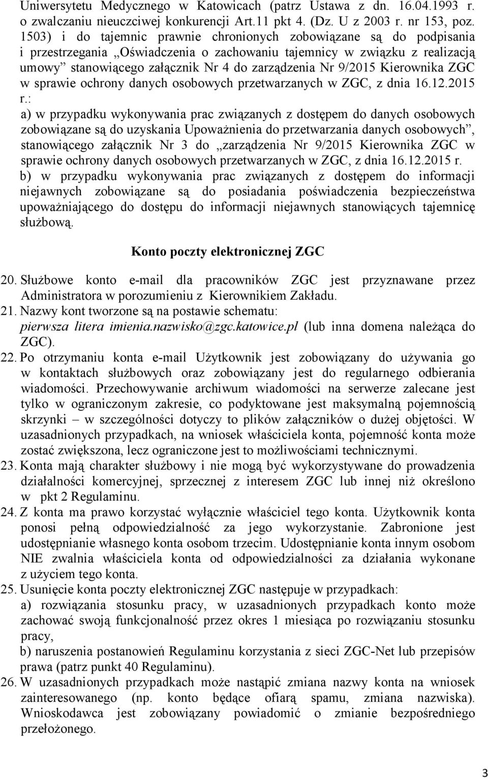 9/2015 Kierownika ZGC w sprawie ochrony danych osobowych przetwarzanych w ZGC, z dnia 16.12.2015 r.