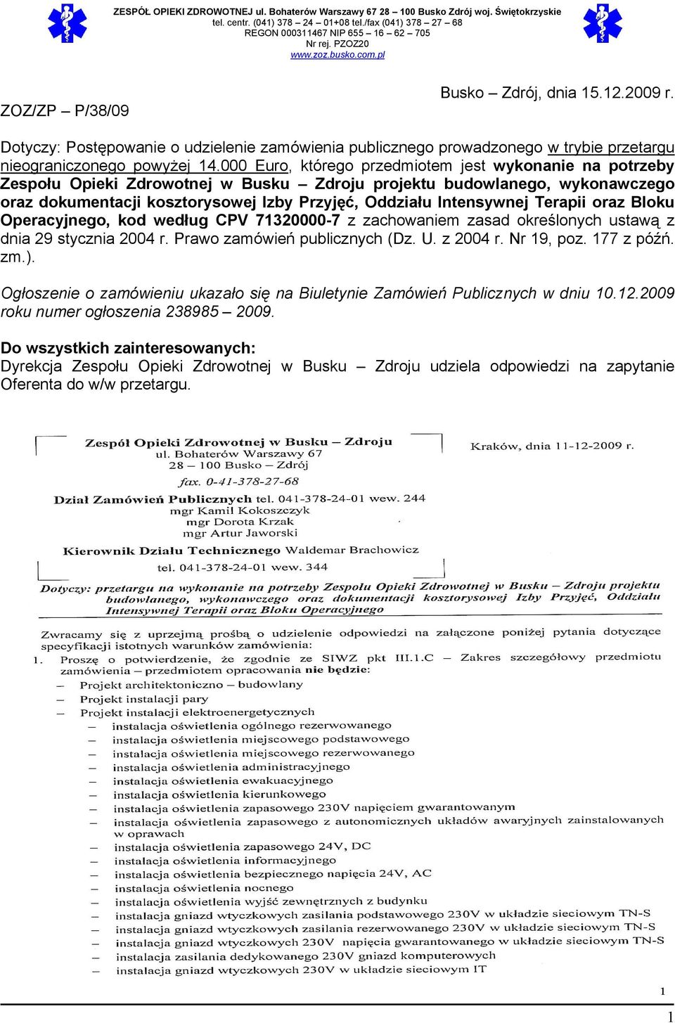 Terapii oraz Bloku Operacyjnego, kod według CPV 71320000-7 z zachowaniem zasad określonych ustawą z dnia 29 stycznia 2004 r. Prawo zamówień publicznych (Dz. U. z 2004 r. Nr 19, poz. 177 z późń. zm.).