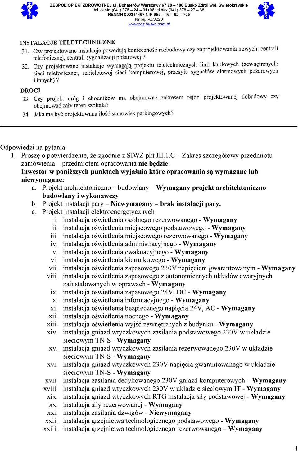 instalacja oświetlenia ogólnego rezerwowanego - Wymagany ii. instalacja oświetlenia miejscowego podstawowego - Wymagany iii. instalacja oświetlenia miejscowego rezerwowanego - Wymagany iv.