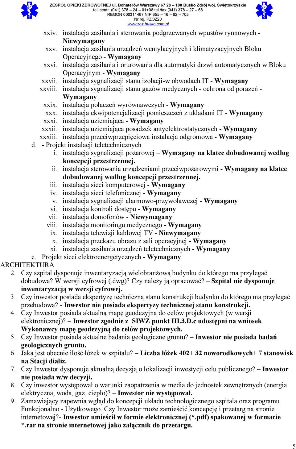 instalacja sygnalizacji stanu gazów medycznych - ochrona od poraŝeń - Wymagany xxix. instalacja połączeń wyrównawczych - Wymagany xxx.