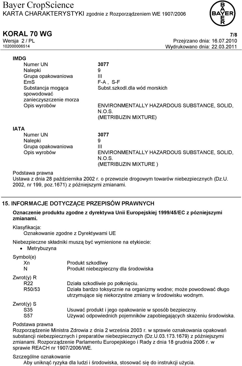 o przewozie drogowym towarów niebezpiecznych (Dz.U. 2002, nr 199, poz.1671) z późniejszymi zmianami. 15.