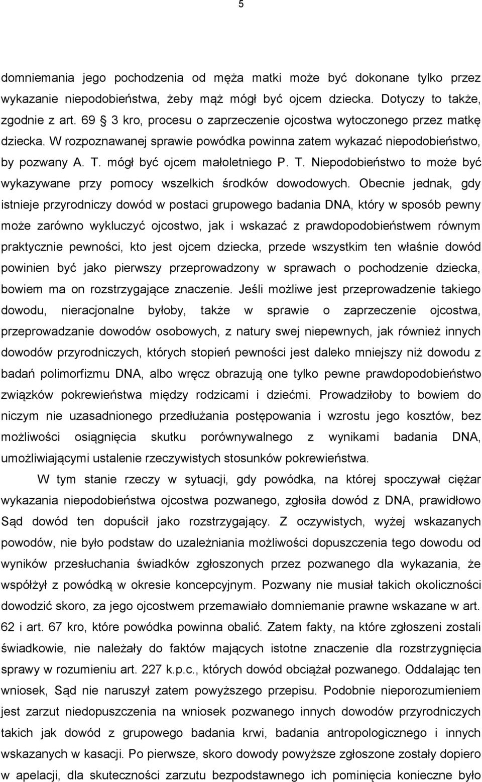 mógł być ojcem małoletniego P. T. Niepodobieństwo to może być wykazywane przy pomocy wszelkich środków dowodowych.