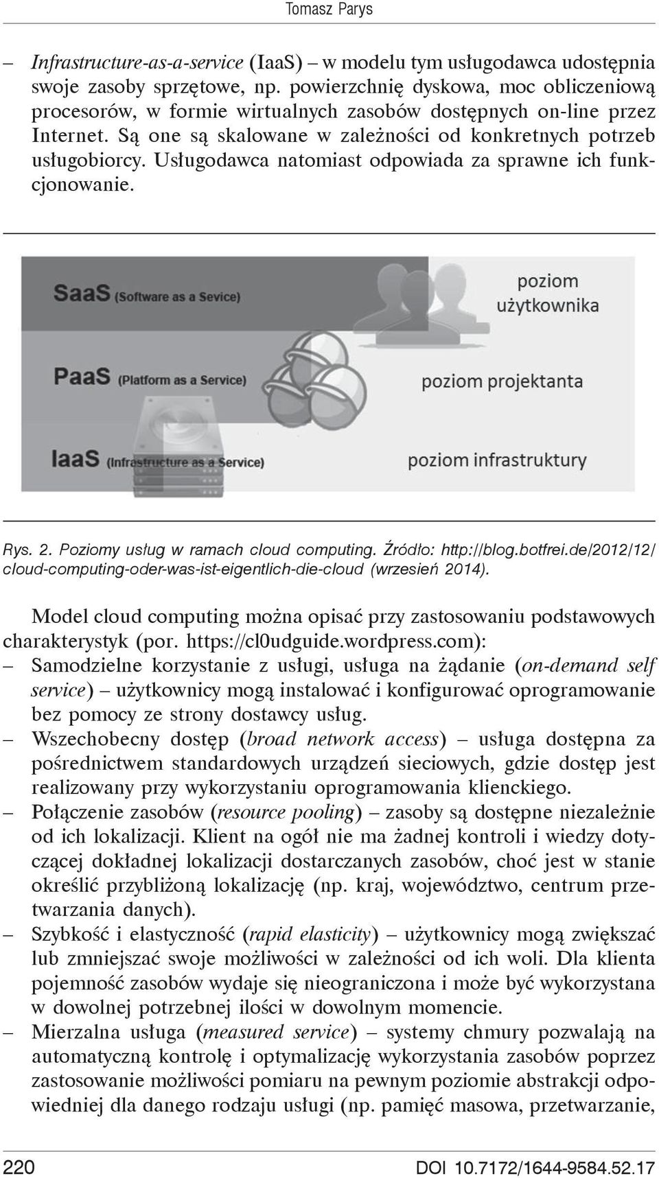 Us ugodawca natomiast odpowiada za sprawne ich funkcjonowanie. Rys. 2. Poziomy us ug w ramach cloud computing. ród o: http://blog.botfrei.